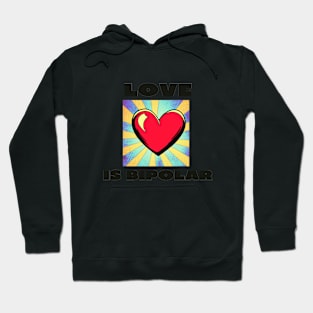 Love is bipolar Hoodie